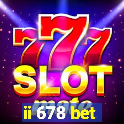 ii 678 bet